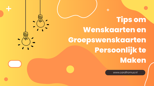 Tips om wenskaarten en groepswenskaarten persoonlijk te maken